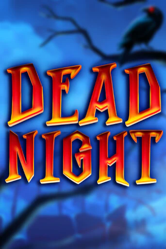 Dead Night бесплатно играть онлайн на сайте Онлайн Казино Гранд