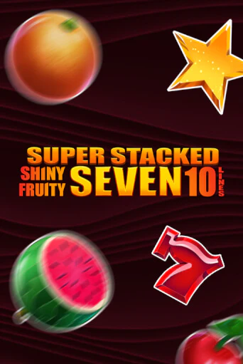 Shiny Fruity Seven 10 Lines Super Stacked бесплатно играть онлайн на сайте Онлайн Казино Гранд